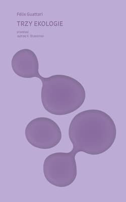 Trzy ekologie - Guattari Felix