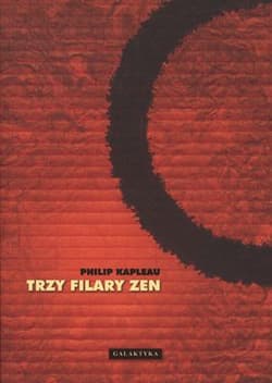 Trzy filary Zen - Philip Kapleau
