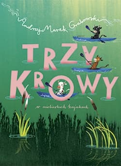 Trzy krowy w niebieskich kajakach - Andrzej Marek  Grabowski