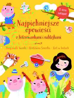 Trzy małe świnki, Królewna śnieżka, Kot w butach. Najpiękniejsze opowieści z kolorowankami i naklejkami - Praca zbiorowa