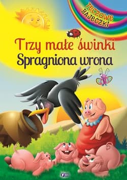 Trzy małe świnki Spragniona wrona - Opracowanie Zbiorowe