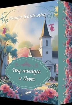 Trzy miesiące w Clover (barwione brzegi) - Wasilewska Renata
