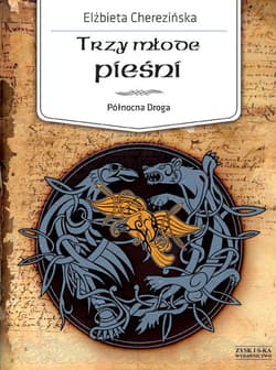 Trzy młode pieśni - ebook - Elżbieta Cherezińska