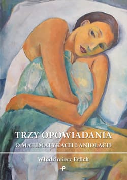 Trzy opowiadania o matematykach i aniołach - Włodzimierz Erlich