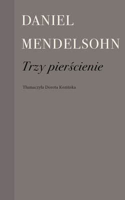 Trzy pierścienie - Daniel Mendelsohn