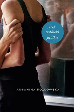 Trzy połówki jabłka - Antonina Kozłowska