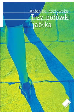 Trzy połówki jabłka - Antonina Kozłowska