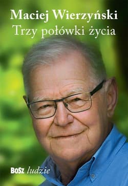Trzy połówki życia - Wierzyński Maciej
