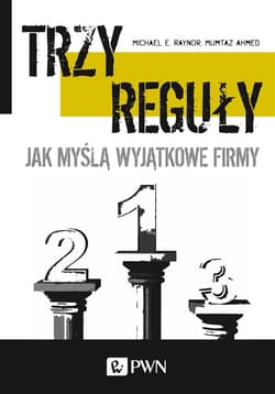Trzy reguły Jak myślą wyjątkowe firmy