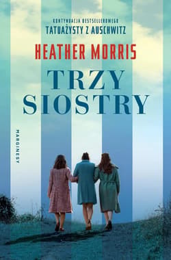 Trzy siostry - Heather  Morris