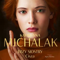 Trzy siostry. Cisza - audiobook - Katarzyna Michalak