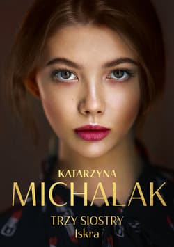 Trzy siostry. Iskra - ebook - Katarzyna Michalak