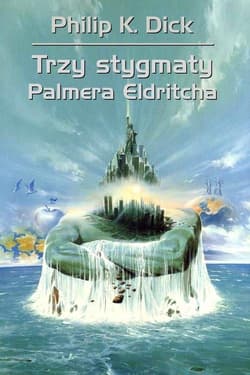 Trzy stygmaty Palmera Eldritcha - Philip K. Dick, Wojciech Siudmak