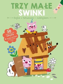 Trzy świnki. Bajka z tatuażami i naklejkami - Praca zbiorowa