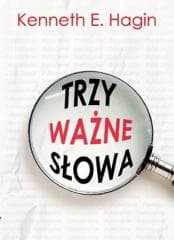 Trzy ważne słowa - Hagin Kenneth E.