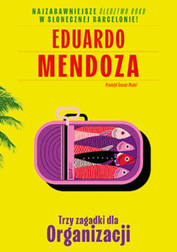 Trzy zagadki dla Organizacji - Eduardo Mendoza