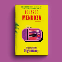 Trzy zagadki dla Organizacji - Eduardo Mendoza