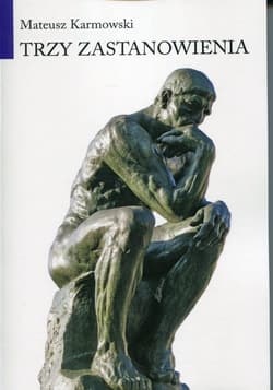 Trzy zastanowienia - Mateusz Karmowski