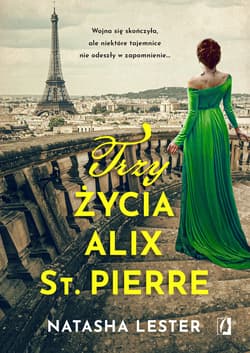 Trzy życia Alix St. Pierre - ebook - Natasha Lester