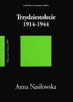 Trzydziestolecie 1914-1944 - Anna Nasiłowska