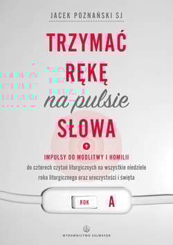 Trzymać rękę na pulsie Słowa Rok A - Jacek Poznański