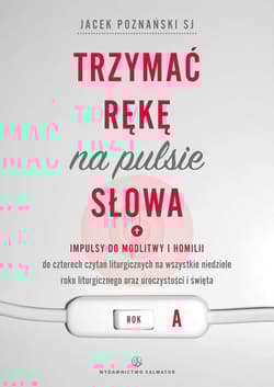Trzymać rękę na pulsie Słowa Rok A - Jacek Poznański