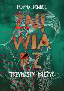 Trzynasty księżyc Żniwiarz Tom 3 - Paulina Hendel