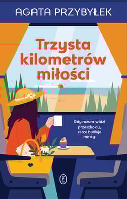Trzysta kilometrów miłości - Agata Przybyłek