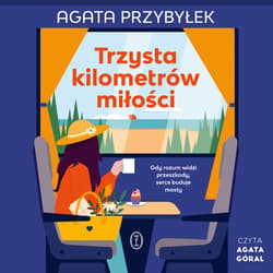 Trzysta kilometrów miłości - audiobook - Agata Przybyłek
