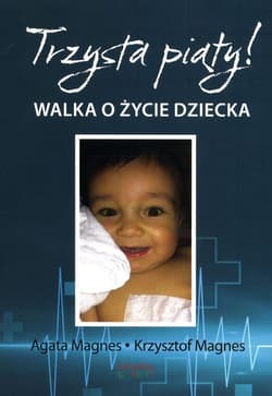 Trzysta piąty Walka o życie dziecka - Magnes Krzysztof