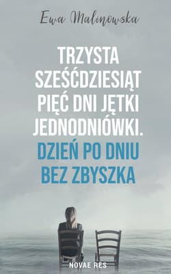 Trzysta sześćdziesiąt pięć dni jętki jednodniówki Dzień po dniu bez Zbyszka - Ewa Malinowska