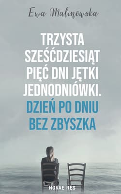 Trzysta sześćdziesiąt pięć dni jętki jednodniówki Dzień po dniu bez Zbyszka - Ewa Malinowska