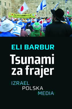 Tsunami za frajer Izrael - Polska - Media - Eli Barbur