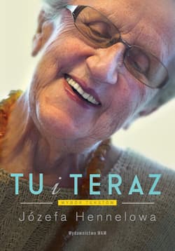 Tu i teraz Wybór tekstów - Józefa Hennelowa