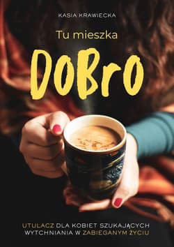 Tu mieszka Dobro - Kasia Krawiecka