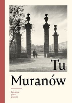 Tu Muranów Dzielnica ponad gruzami / POLIN