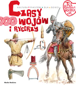 Tu powstała Polska Czasy wojów i rycerzy - Jarosław Gryguć