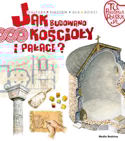 Tu powstała Polska. Jak budowano kościoły i pałace?