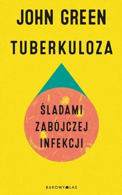 Tuberkuloza. Śladami zabójczej infekcji - John Green