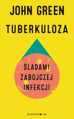 Tuberkuloza. Śladami zabójczej infekcji - John Green