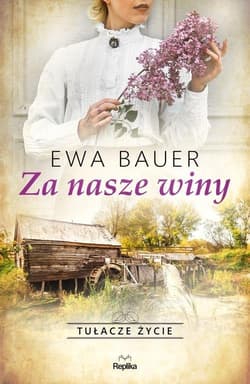 Tułacze życie Tom 1 Za nasze winy - Ewa Bauer