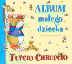 Tupcio Chrupcio. Album małego dziecka - Anna Casalis