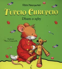 Tupcio Chrupcio Dbam o zęby - Eliza Piotrowska