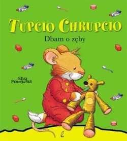 Tupcio Chrupcio Dbam o zęby - Eliza Piotrowska