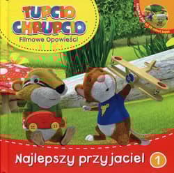 Tupcio Chrupcio Filmowe opowieści Tom 1 Najlepszy przyjaciel Książka z płytą DVD - Opracowanie Zbiorowe