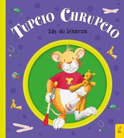 Tupcio Chrupcio Idę do lekarza - Eliza Piotrowska