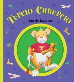 Tupcio Chrupcio Idę do lekarza - Opracowanie Zbiorowe