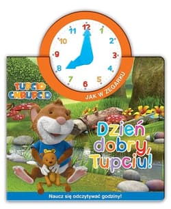 Tupcio Chrupcio Jak w zegarku Dzień dobry, Tupciu! Naucz się odczytywać godziny!