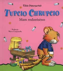 Tupcio Chrupcio. Mam rodzeństwo