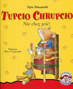 Tupcio Chrupcio Nie chcę jeść! - Eliza Piotrowska